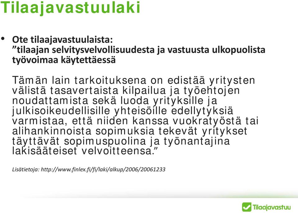 julkisoikeudellisille yhteisöille edellytyksiä varmistaa, että niiden kanssa vuokratyöstä tai alihankinnoista sopimuksia tekevät