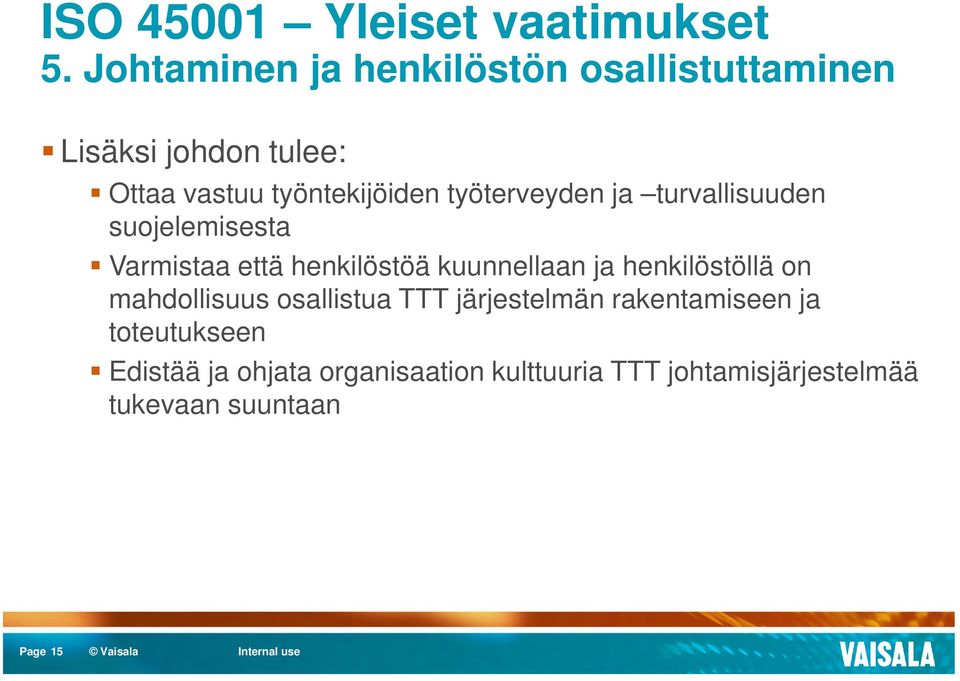 työterveyden ja turvallisuuden suojelemisesta Varmistaa että henkilöstöä kuunnellaan ja