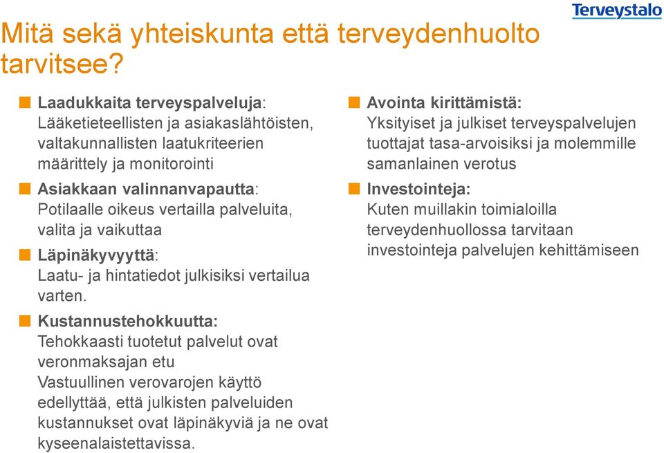 palveluita, valita ja vaikuttaa Läpinäkyvyyttä: Laatu- ja hintatiedot julkisiksi vertailua varten.