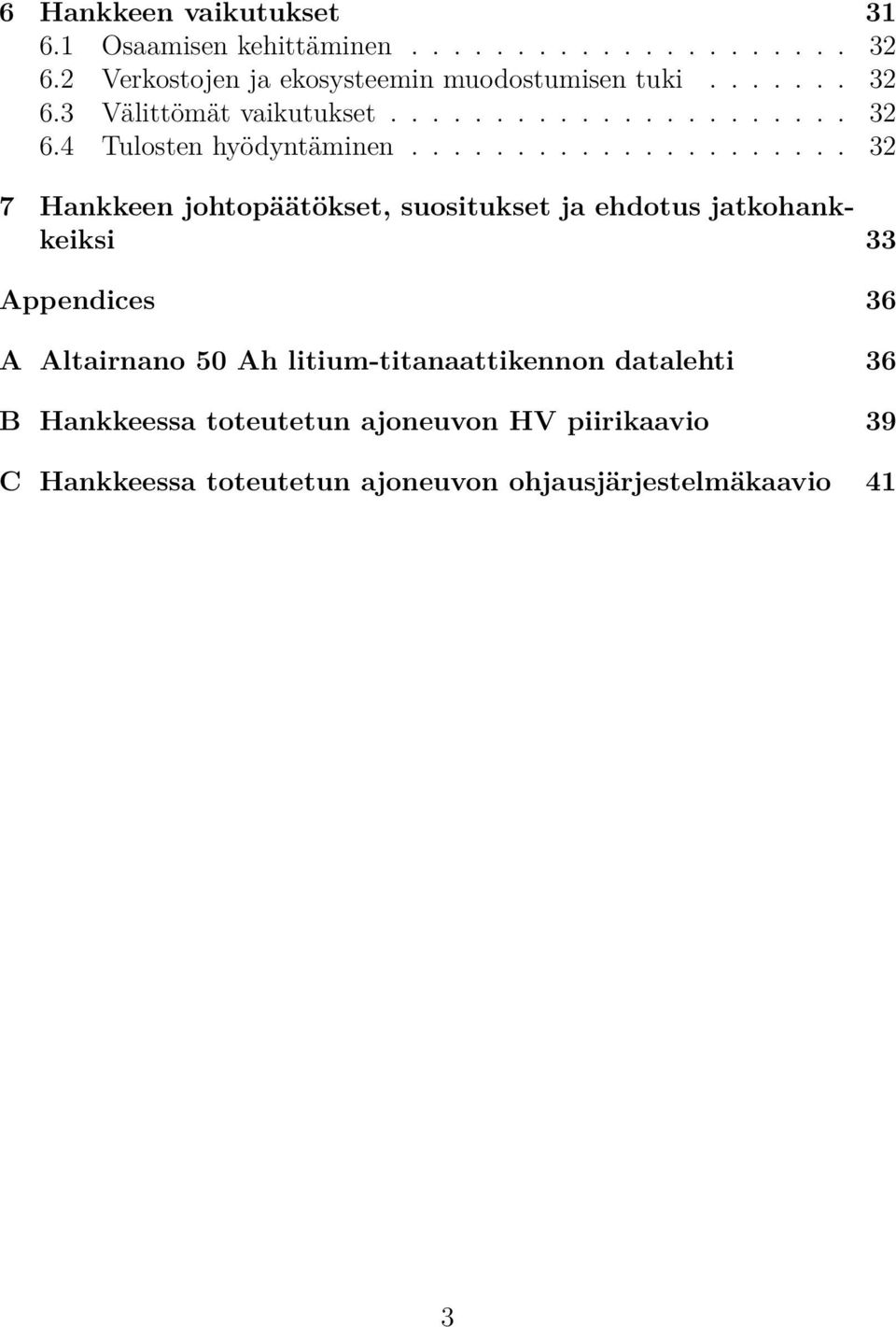 .................... 32 7 Hankkeen johtopäätökset, suositukset ja ehdotus jatkohankkeiksi 33 Appendices 36 A Altairnano 50