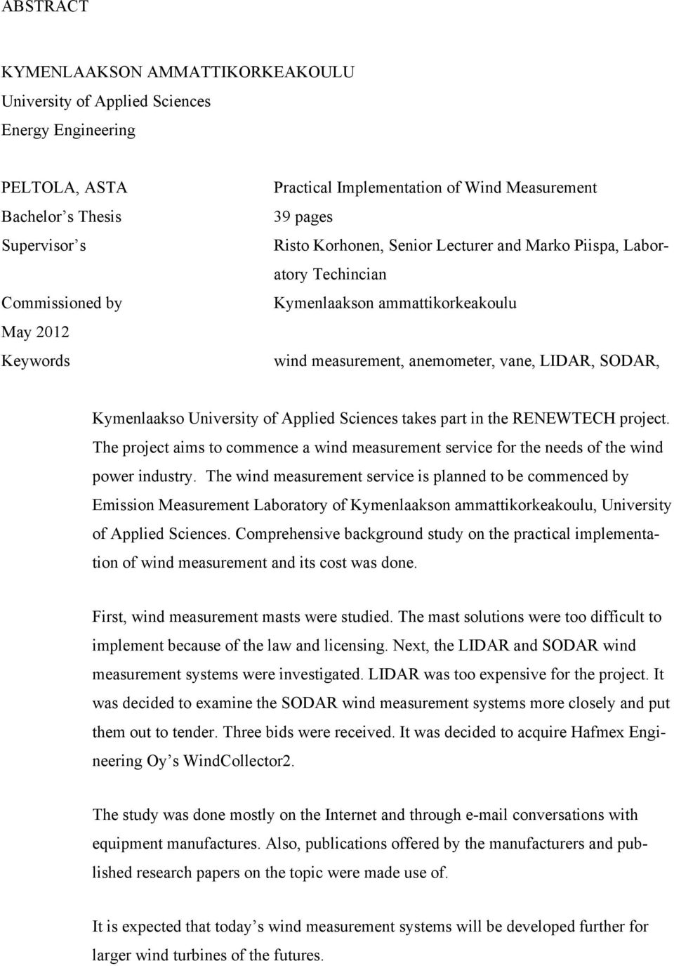 University of Applied Sciences takes part in the RENEWTECH project. The project aims to commence a wind measurement service for the needs of the wind power industry.