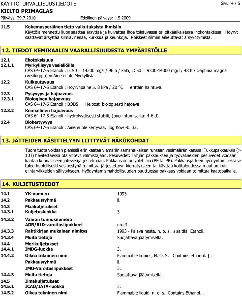 . TIEDOT KEMIKAALIN VAARALLISUUDESTA YMPÄRISTÖLLE 12