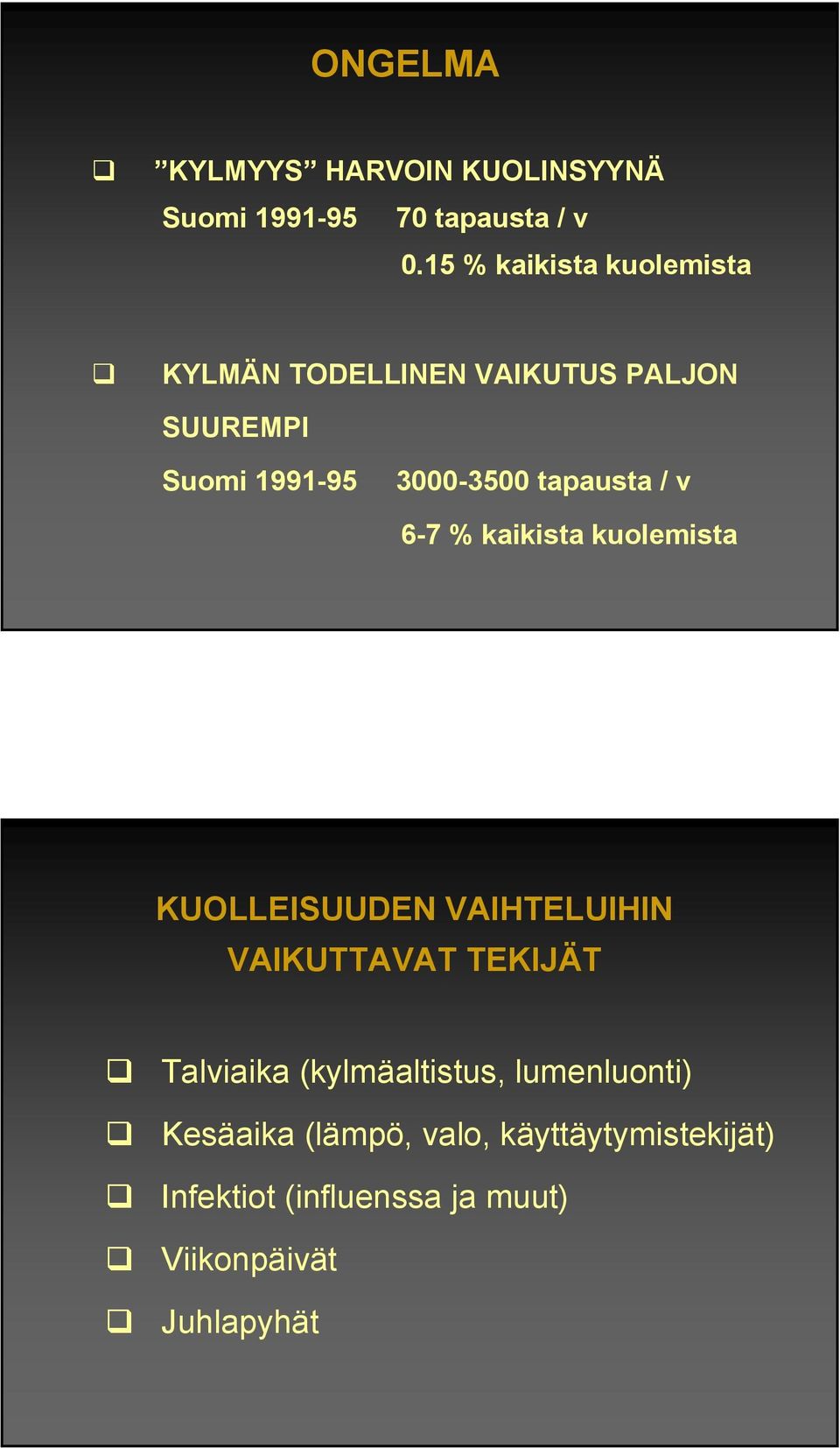 tapausta / v 6-7 % kaikista kuolemista KUOLLEISUUDEN VAIHTELUIHIN VAIKUTTAVAT TEKIJÄT