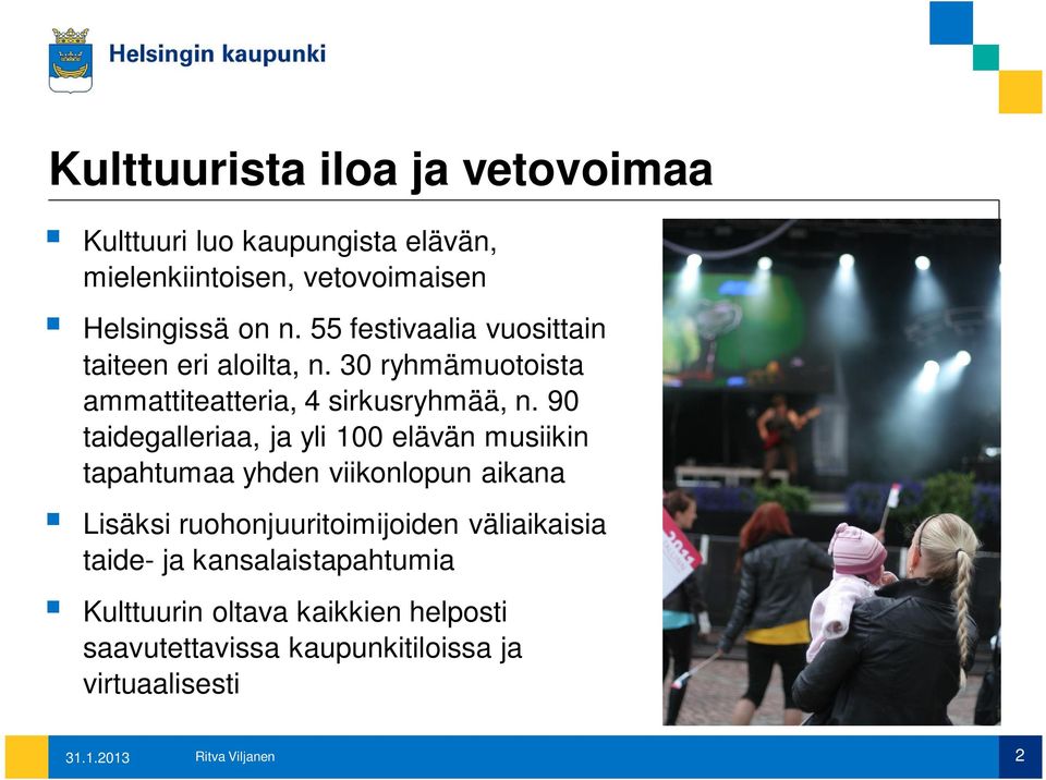 90 taidegalleriaa, ja yli 100 elävän musiikin tapahtumaa yhden viikonlopun aikana Lisäksi ruohonjuuritoimijoiden