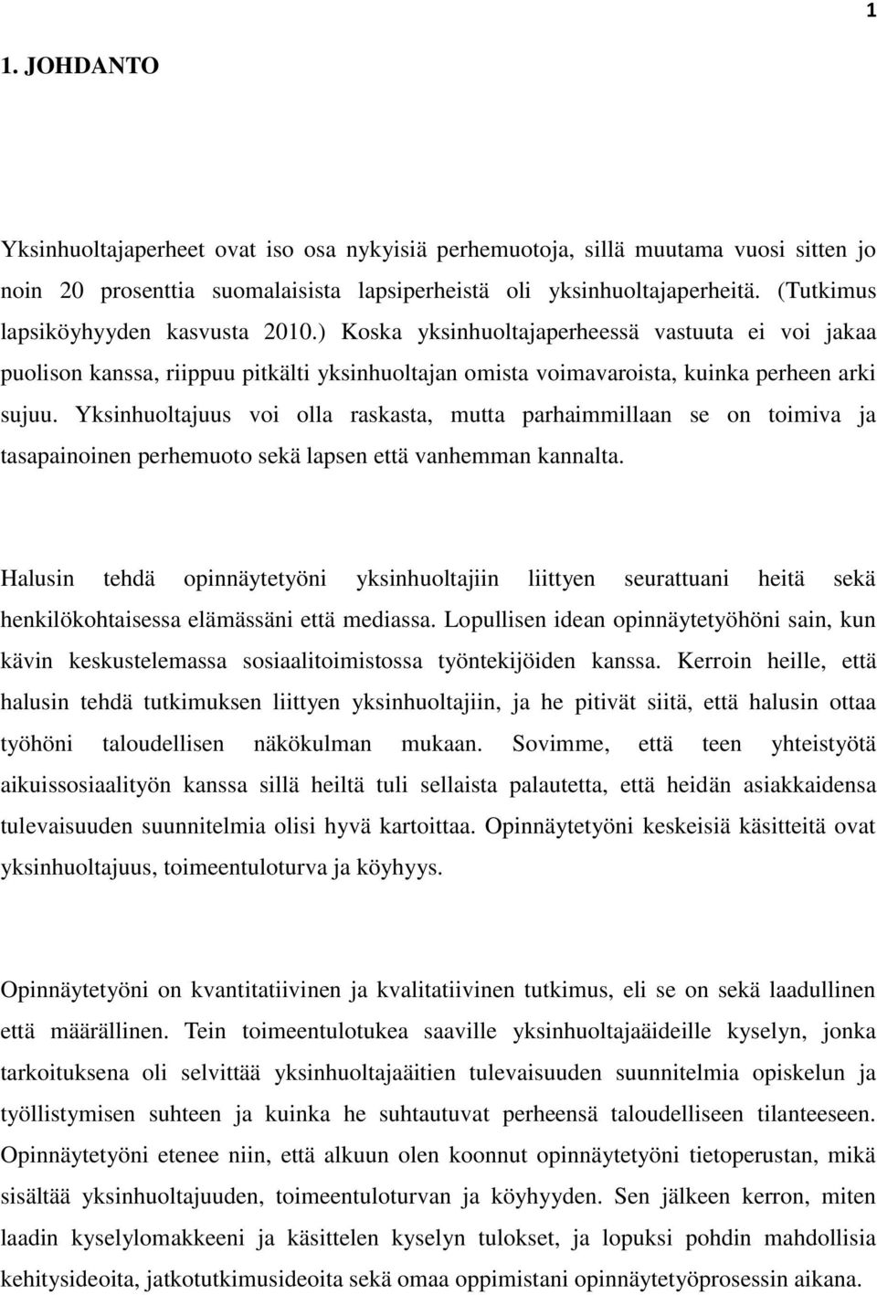 Yksinhuoltajuus voi olla raskasta, mutta parhaimmillaan se on toimiva ja tasapainoinen perhemuoto sekä lapsen että vanhemman kannalta.