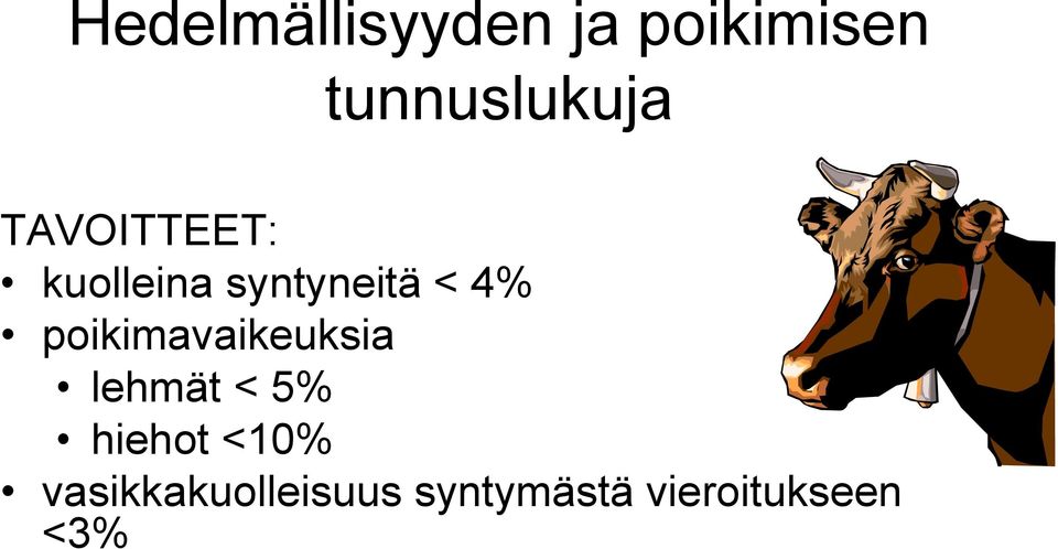 syntyneitä < 4% poikimavaikeuksia lehmät <