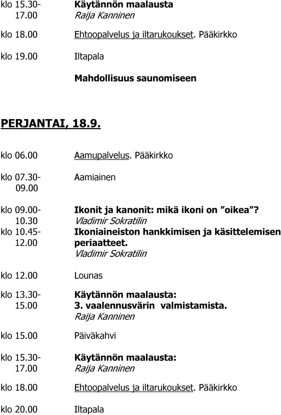 45- Ikoniaineiston hankkimisen ja käsittelemisen 12.00 periaatteet. klo 13.