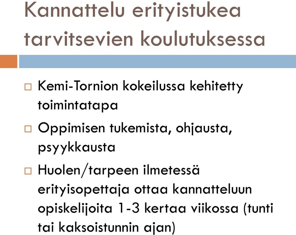 psyykkausta Huolen/tarpeen ilmetessä erityisopettaja ottaa