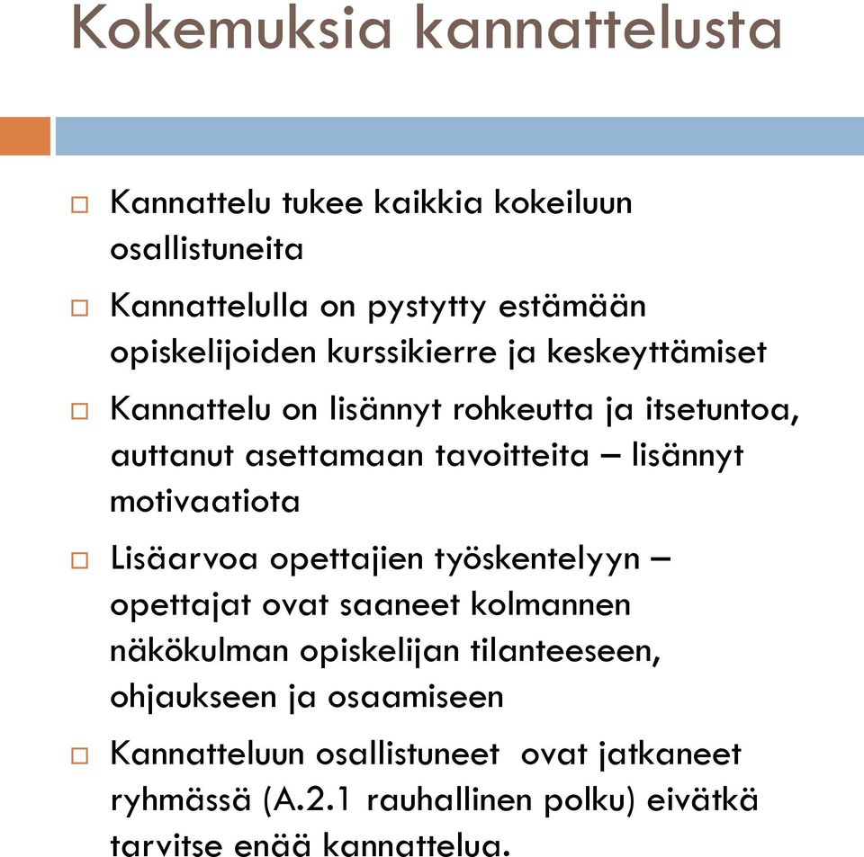 motivaatiota Lisäarvoa opettajien työskentelyyn opettajat ovat saaneet kolmannen näkökulman opiskelijan tilanteeseen,