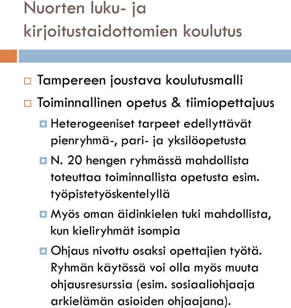 20 hengen ryhmässä mahdollista toteuttaa toiminnallista opetusta esim.