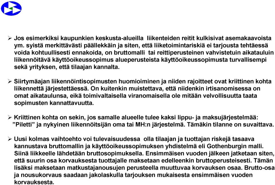 käyttöoikeussopimus alueperusteista käyttöoikeussopimusta turvallisempi sekä yrityksen, että tilaajan kannalta.