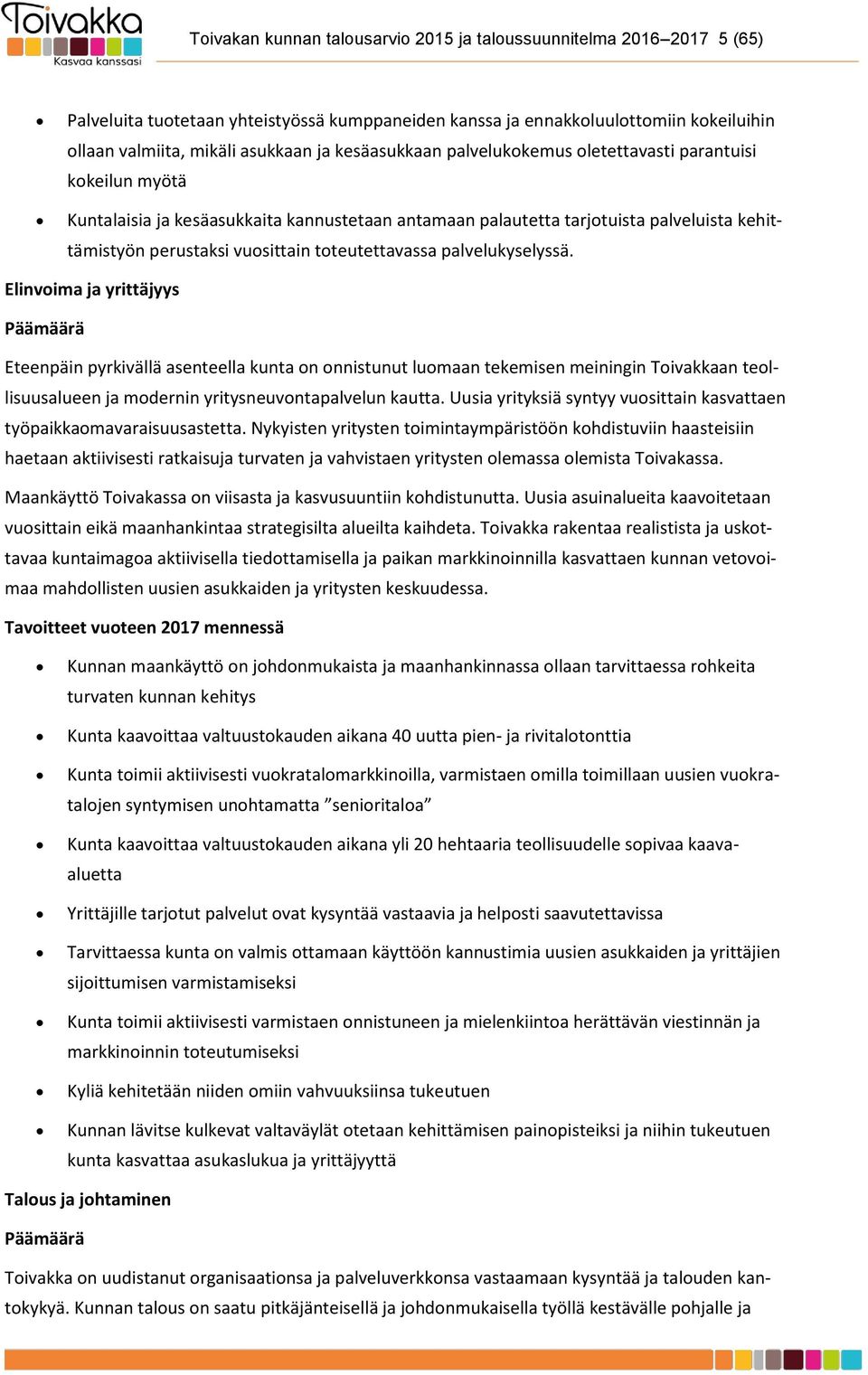 toteutettavassa palvelukyselyssä.