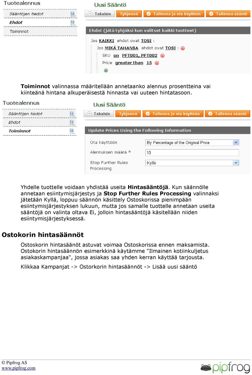 samalle tuottelle annetaan useita sääntöjä on valinta oltava Ei, jolloin hintasääntöjä käsitellään niiden esiintymisjärjestyksessä.