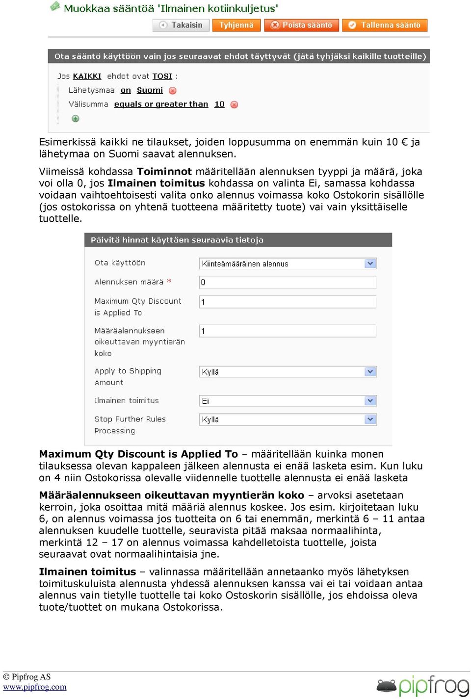 voimassa koko Ostokorin sisällölle (jos ostokorissa on yhtenä tuotteena määritetty tuote) vai vain yksittäiselle tuottelle.