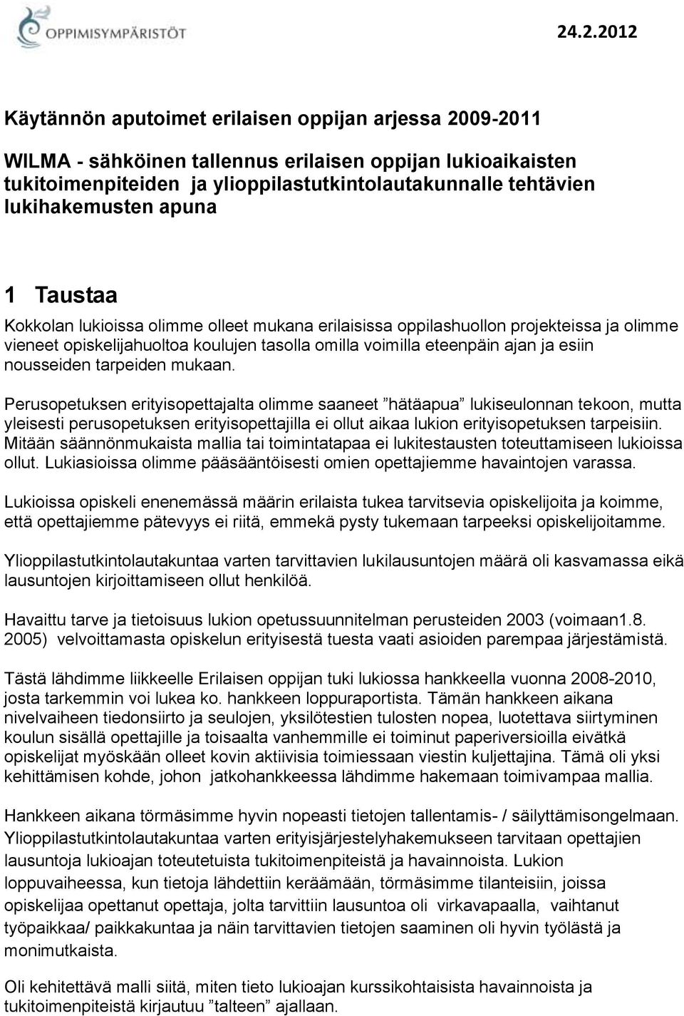 esiin nousseiden tarpeiden mukaan.