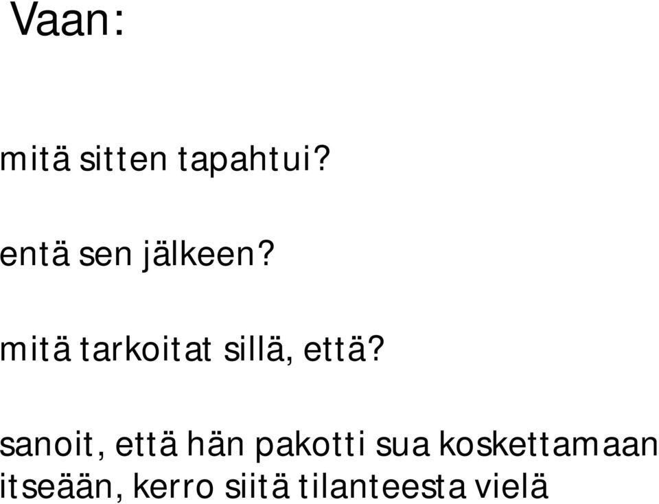 mitä tarkoitat sillä, että?