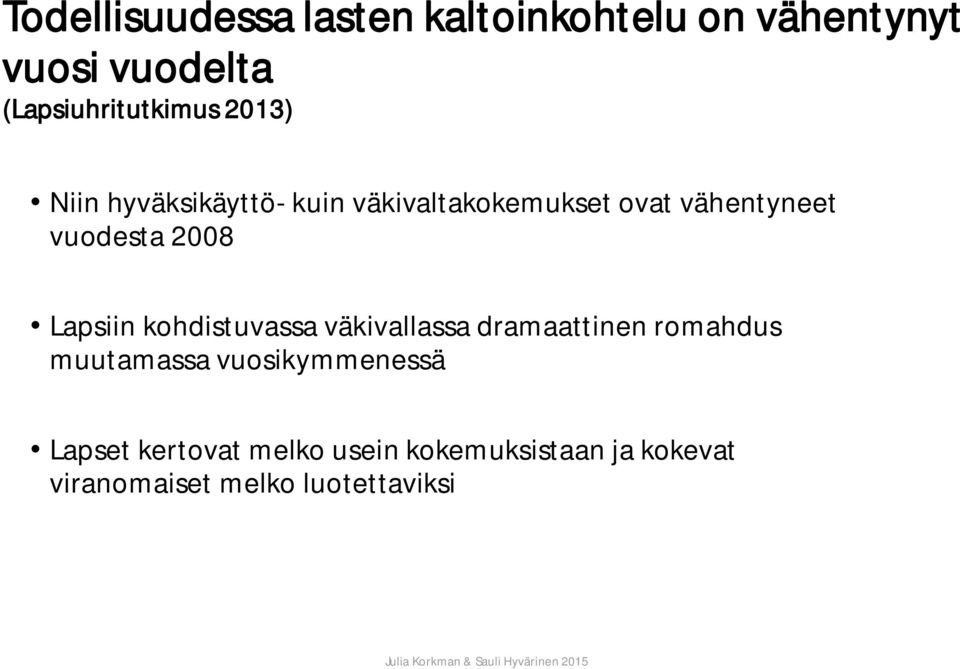 vähentyneet vuodesta 2008 Lapsiin kohdistuvassa väkivallassa dramaattinen romahdus