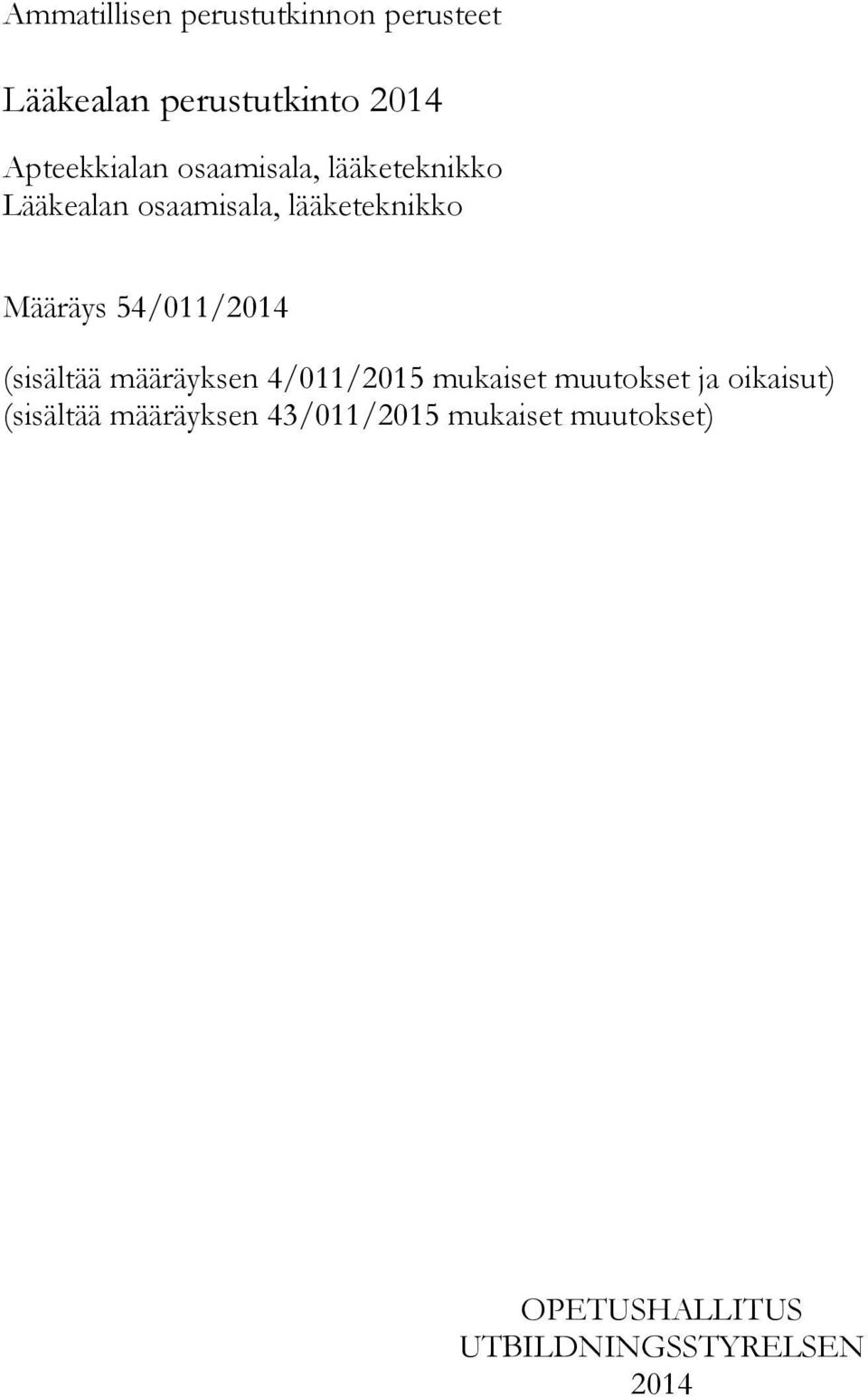 54/011/2014 (sisältää määräyksen 4/011/2015 mukaiset muutokset ja oikaisut)