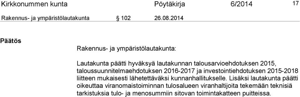 taloussuunnitelmaehdotuksen 2016-2017 ja investointiehdotuksen 2015-2018 liitteen mukaisesti lähetettäväksi