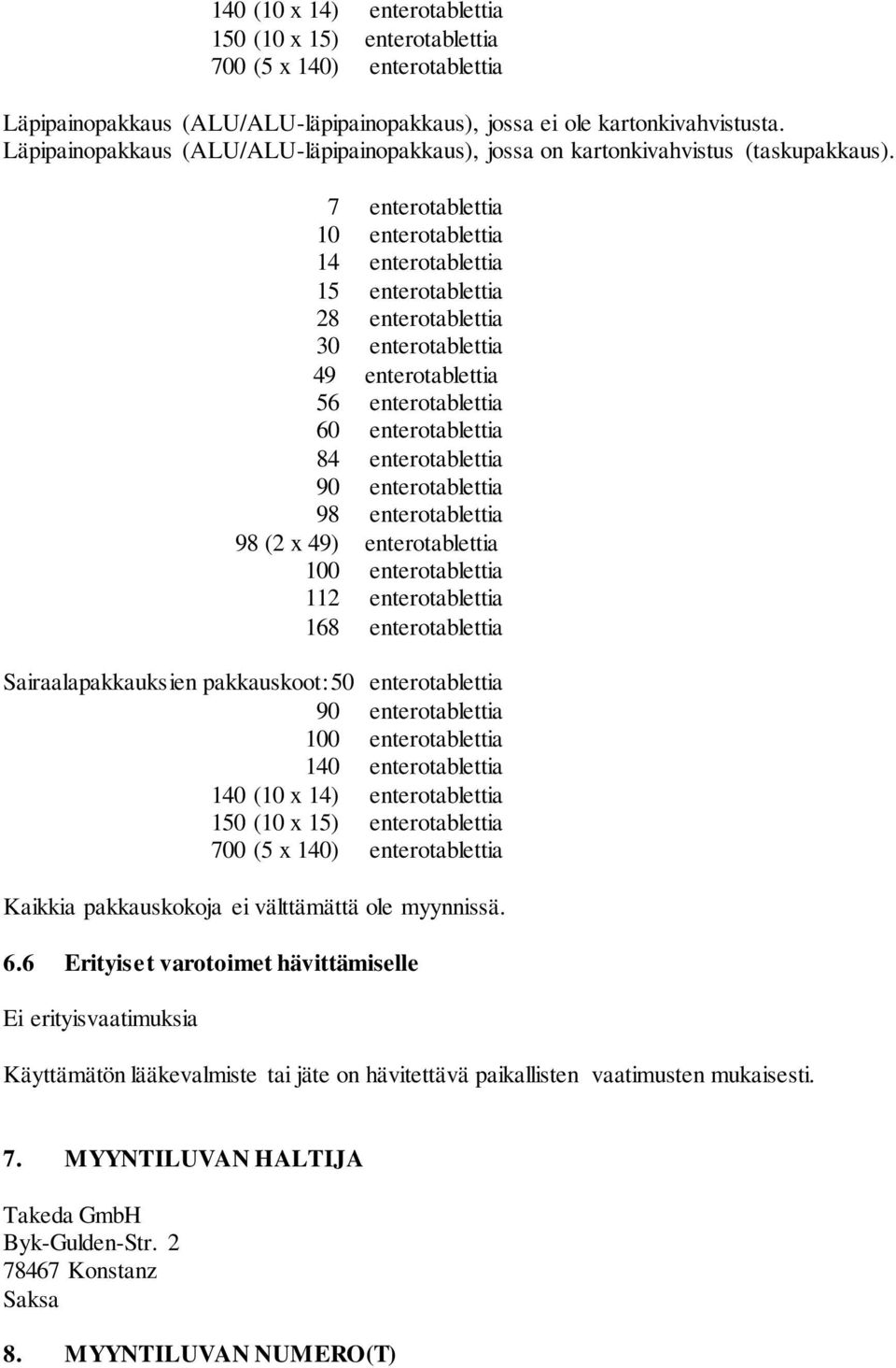 7 enterotablettia 10 enterotablettia 14 enterotablettia 15 enterotablettia 28 enterotablettia 30 enterotablettia 49 enterotablettia 56 enterotablettia 60 enterotablettia 84 enterotablettia 90