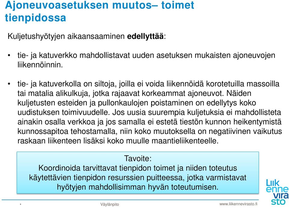 Näiden kuljetusten esteiden ja pullonkaulojen poistaminen on edellytys koko uudistuksen toimivuudelle.