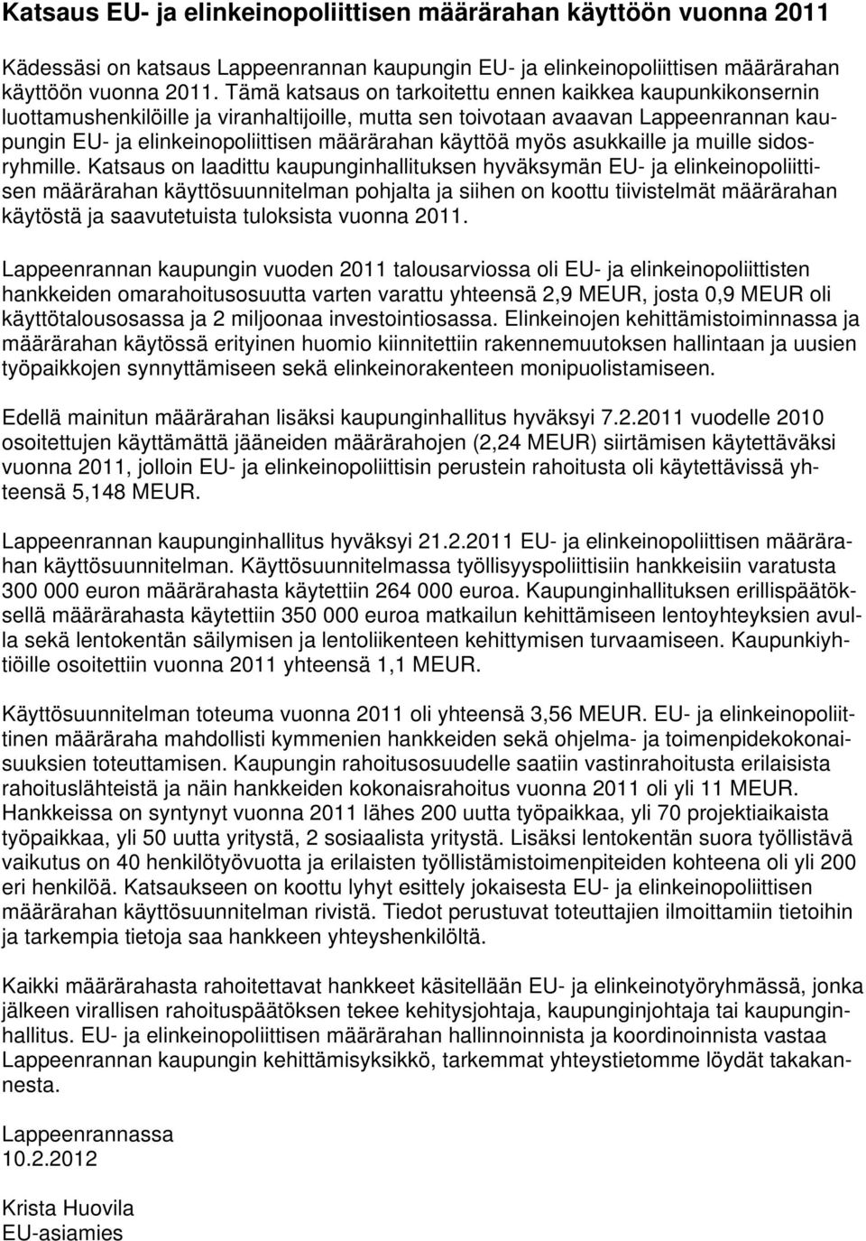 käyttöä myös asukkaille ja muille sidosryhmille.