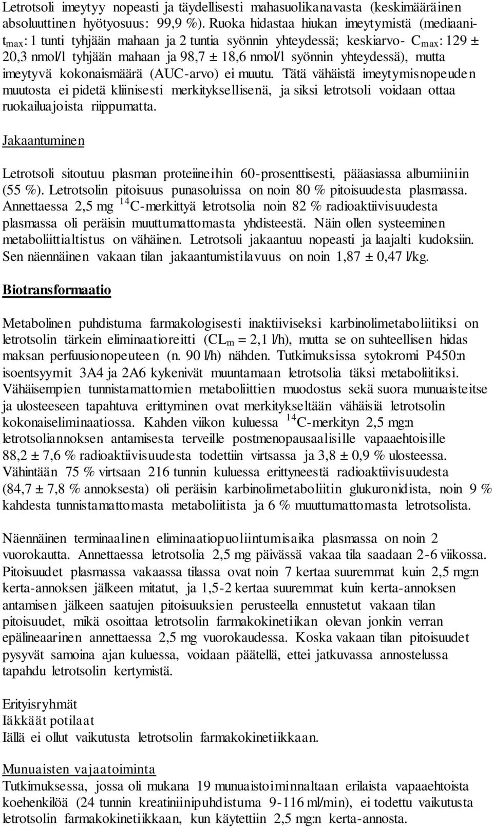 yhteydessä), mutta imeytyvä kokonaismäärä (AUC-arvo) ei muutu.