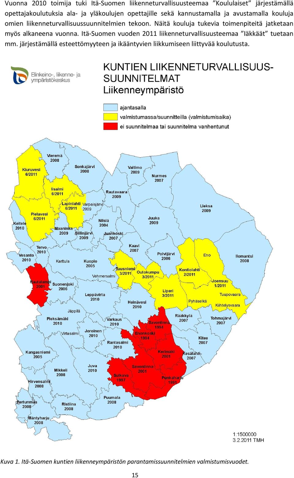 Näitä kouluja tukevia toimenpiteitä jatketaan myös alkaneena vuonna.