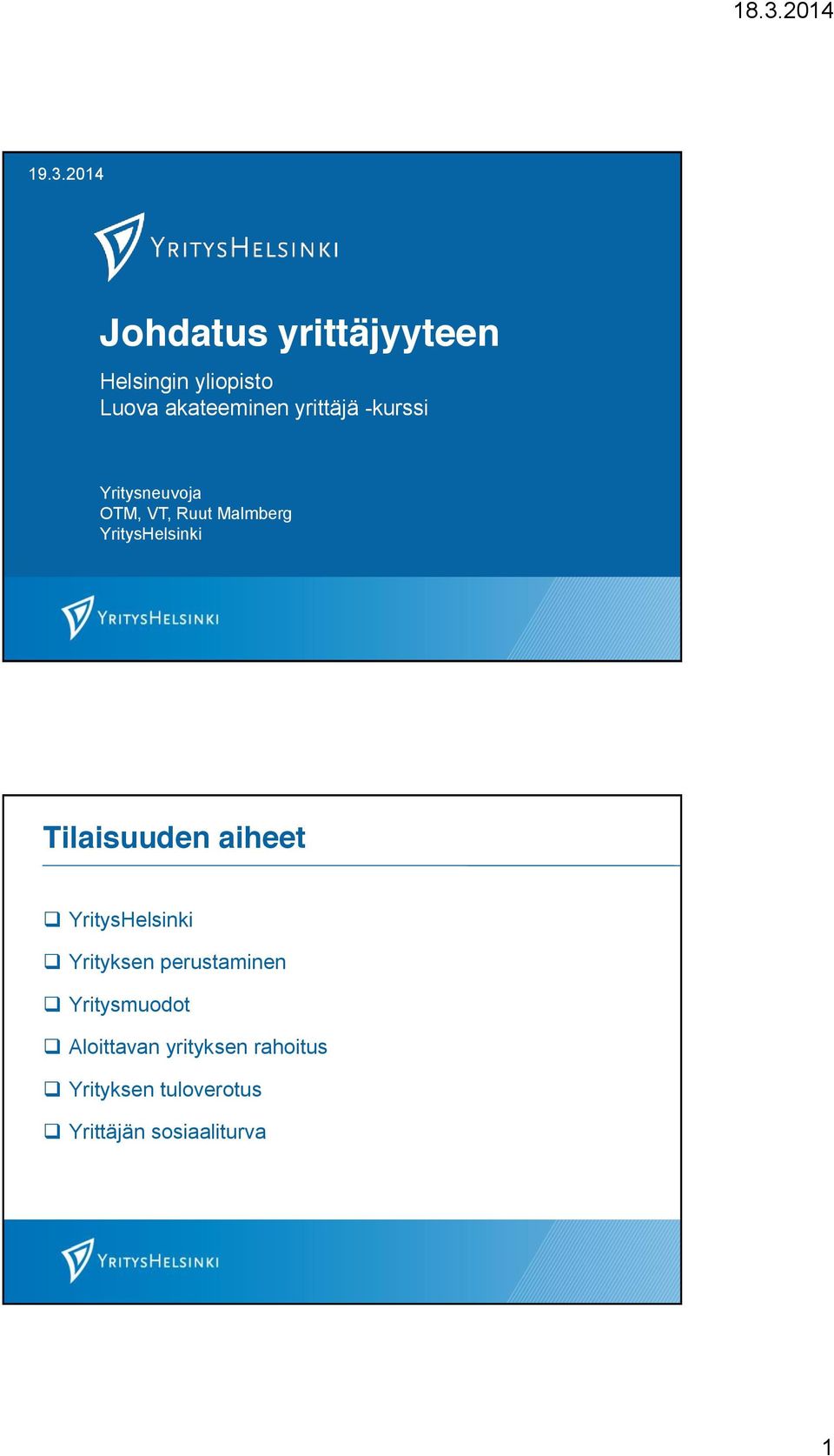 Tilaisuuden aiheet YritysHelsinki Yrityksen perustaminen Yritysmuodot