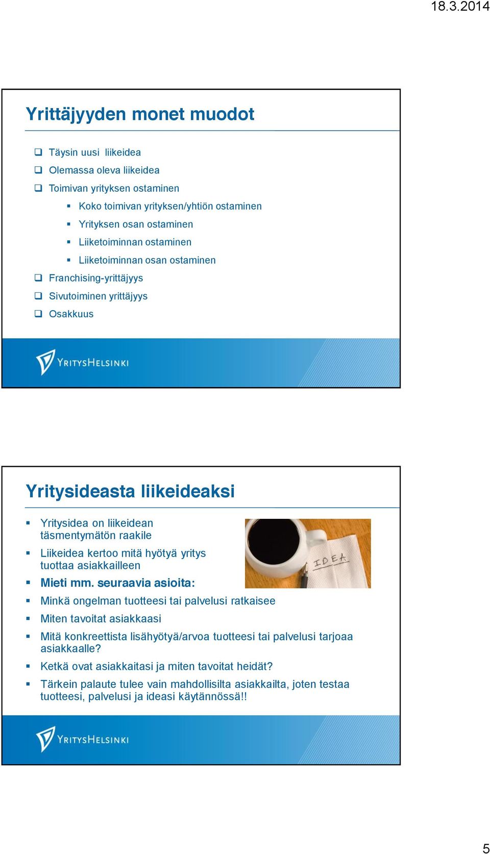 mitä hyötyä yritys tuottaa asiakkailleen Mieti mm.