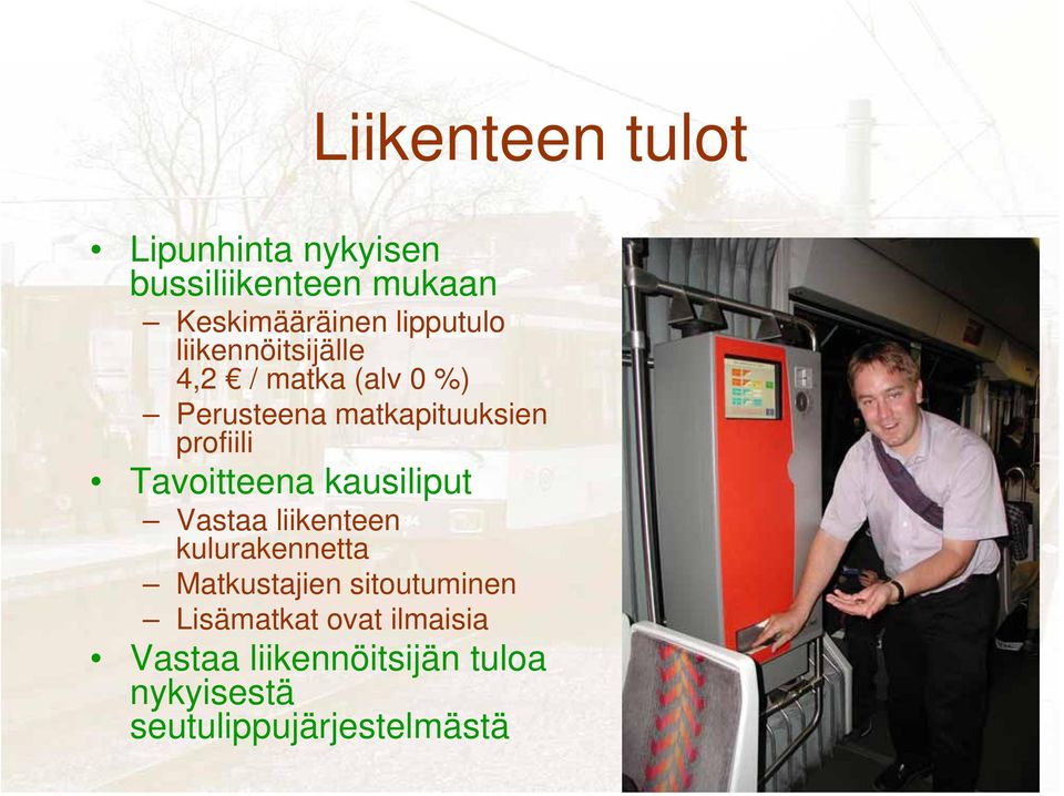 Tavoitteena kausiliput Vastaa liikenteen kulurakennetta Matkustajien sitoutuminen