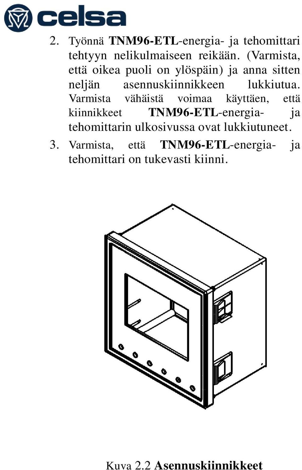 Varmista vähäistä voimaa käyttäen, että kiinnikkeet TNM96-ETL-energia- ja tehomittarin