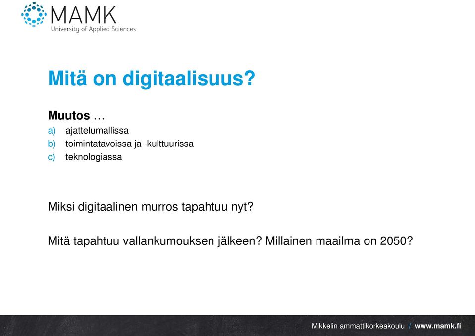 -kulttuurissa c) teknologiassa Miksi digitaalinen