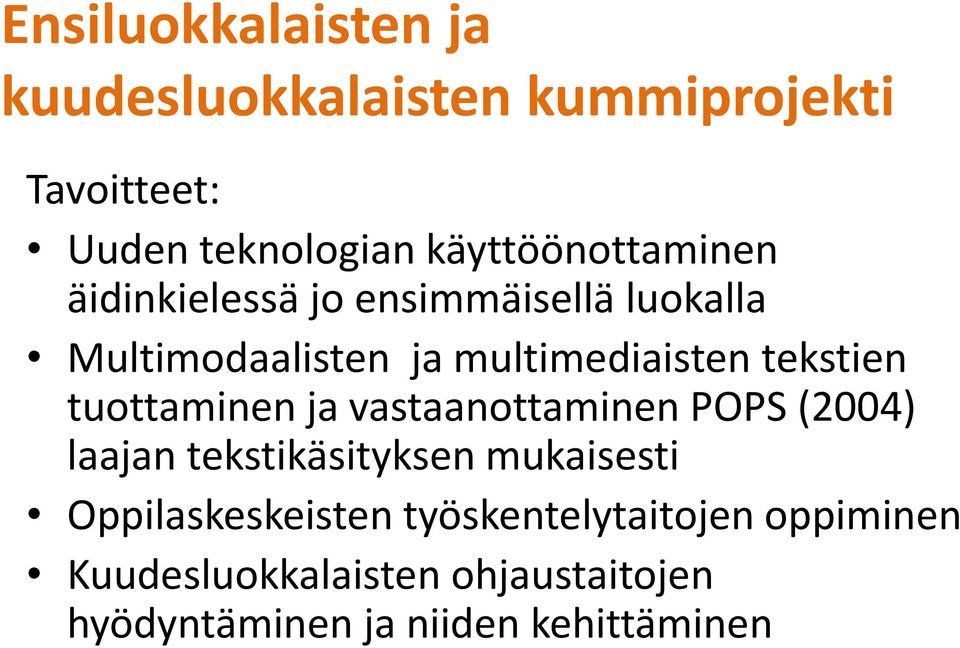 tekstien tuottaminen ja vastaanottaminen POPS (2004) laajan tekstikäsityksen mukaisesti