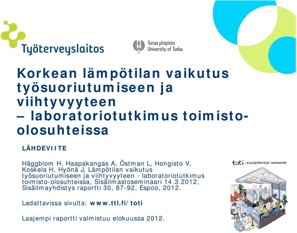työsuoriutumiseen ja viihtyvyyteen - laboratoriotutkimus toimisto-olosuhteissa, Sisäilmastoseminaari 14.3.