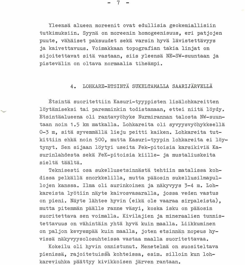 LOHKARE-ETSINTA SUKELTAMALLA SAARIJÄRVELLÄ gtsintä suoritettiin Kasuri-tyyppisten lisälohkareitten löytämiseksi tai paremminkin todistamaan, ettei niitä löydy.