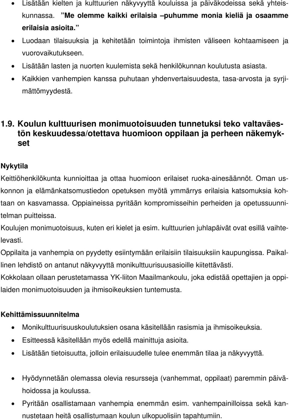 Kaikkien vanhempien kanssa puhutaan yhdenvertaisuudesta, tasa-arvosta ja syrjimättömyydestä. 1.9.