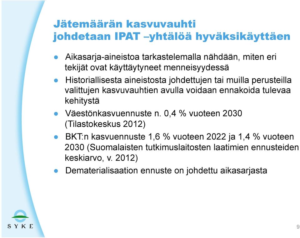 ennakoida tulevaa kehitystä Väestönkasvuennuste n.