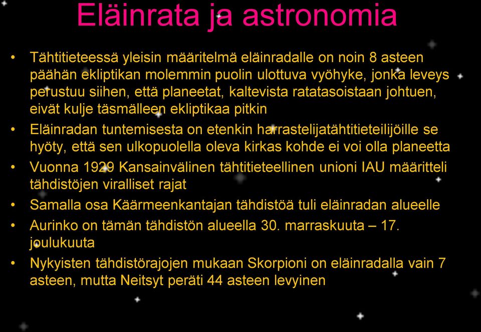 kirkas kohde ei voi olla planeetta Vuonna 1929 Kansainvälinen tähtitieteellinen unioni IAU määritteli tähdistöjen viralliset rajat Samalla osa Käärmeenkantajan tähdistöä tuli eläinradan