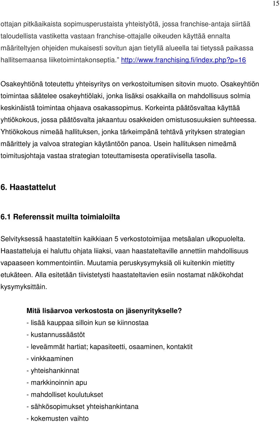 p=16 Osakeyhtiönä toteutettu yhteisyritys on verkostoitumisen sitovin muoto.