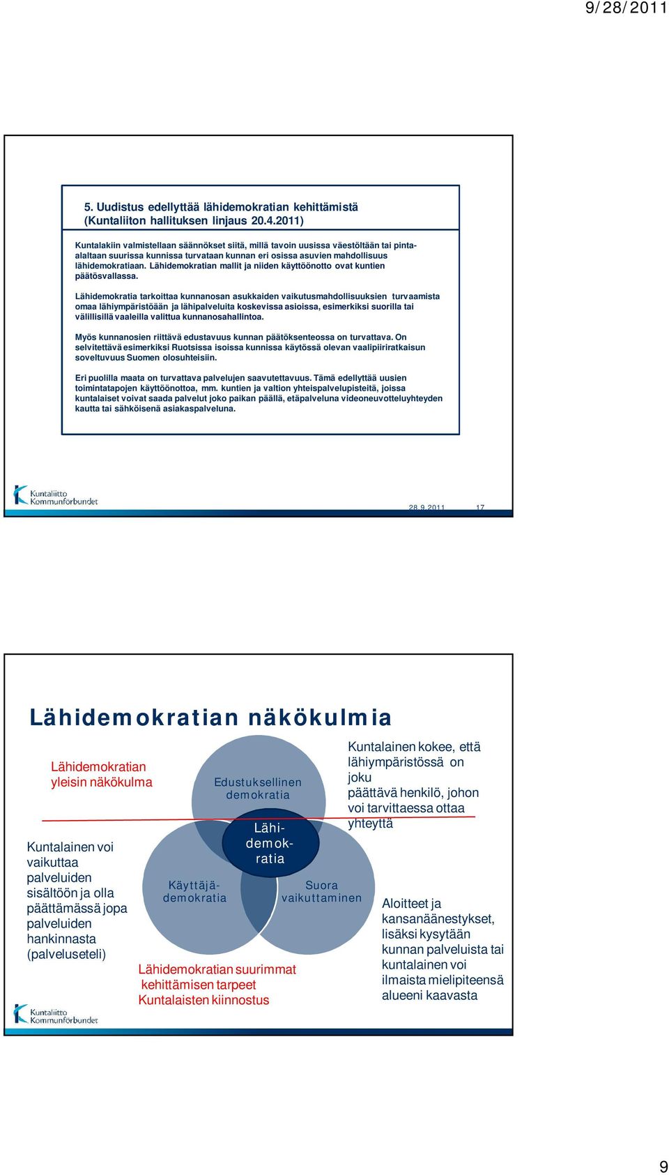 Lähidemokratian mallit ja niiden käyttöönotto ovat kuntien päätösvallassa.