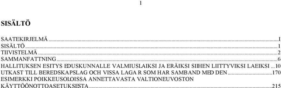 LAEIKSI...10 UTKAST TILL BEREDSKAPSLAG OCH VISSA LAGA R SOM HAR SAMBAND MED DEN.