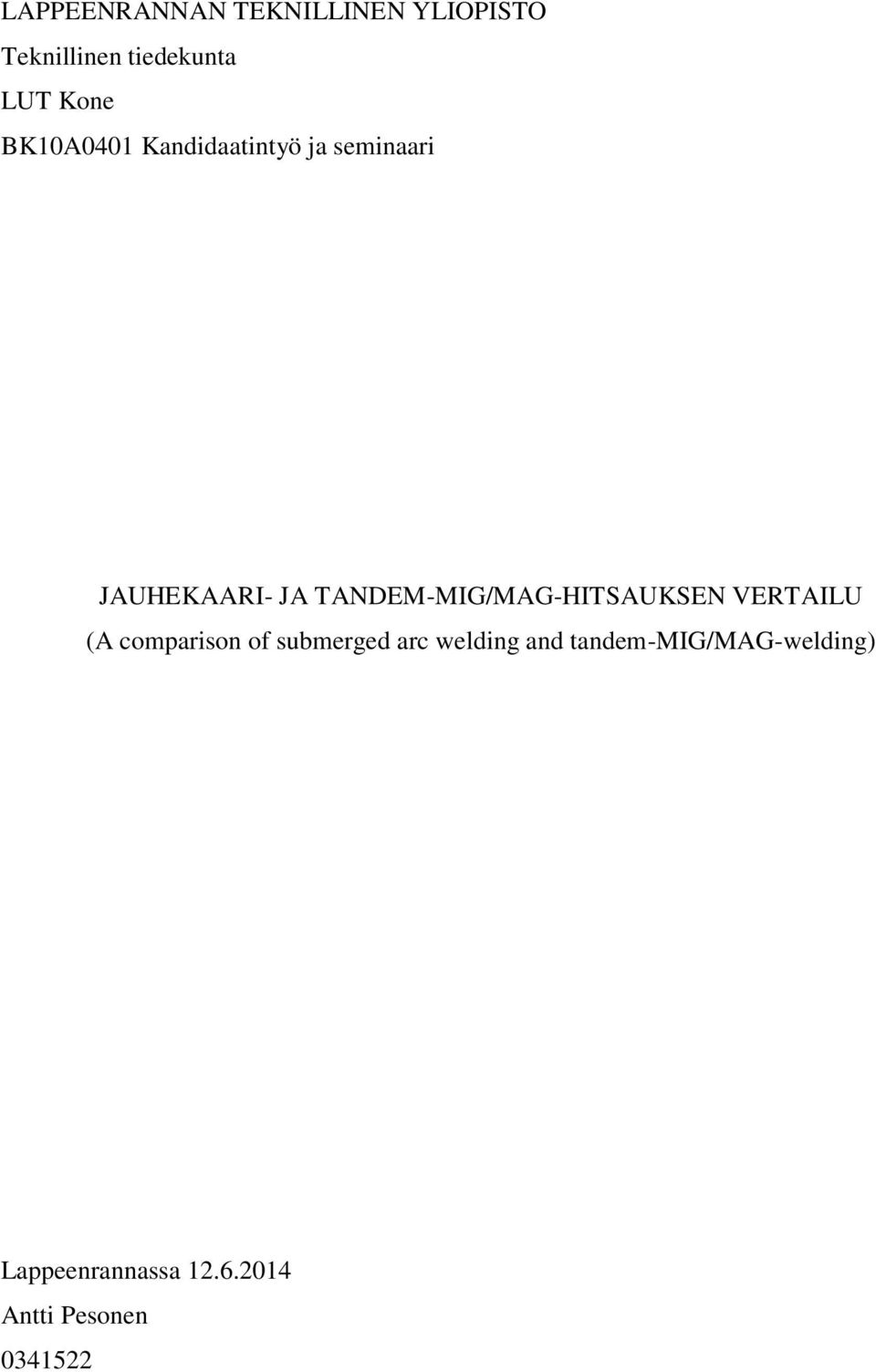 TANDEM-MIG/MAG-HITSAUKSEN VERTAILU (A comparison of submerged arc