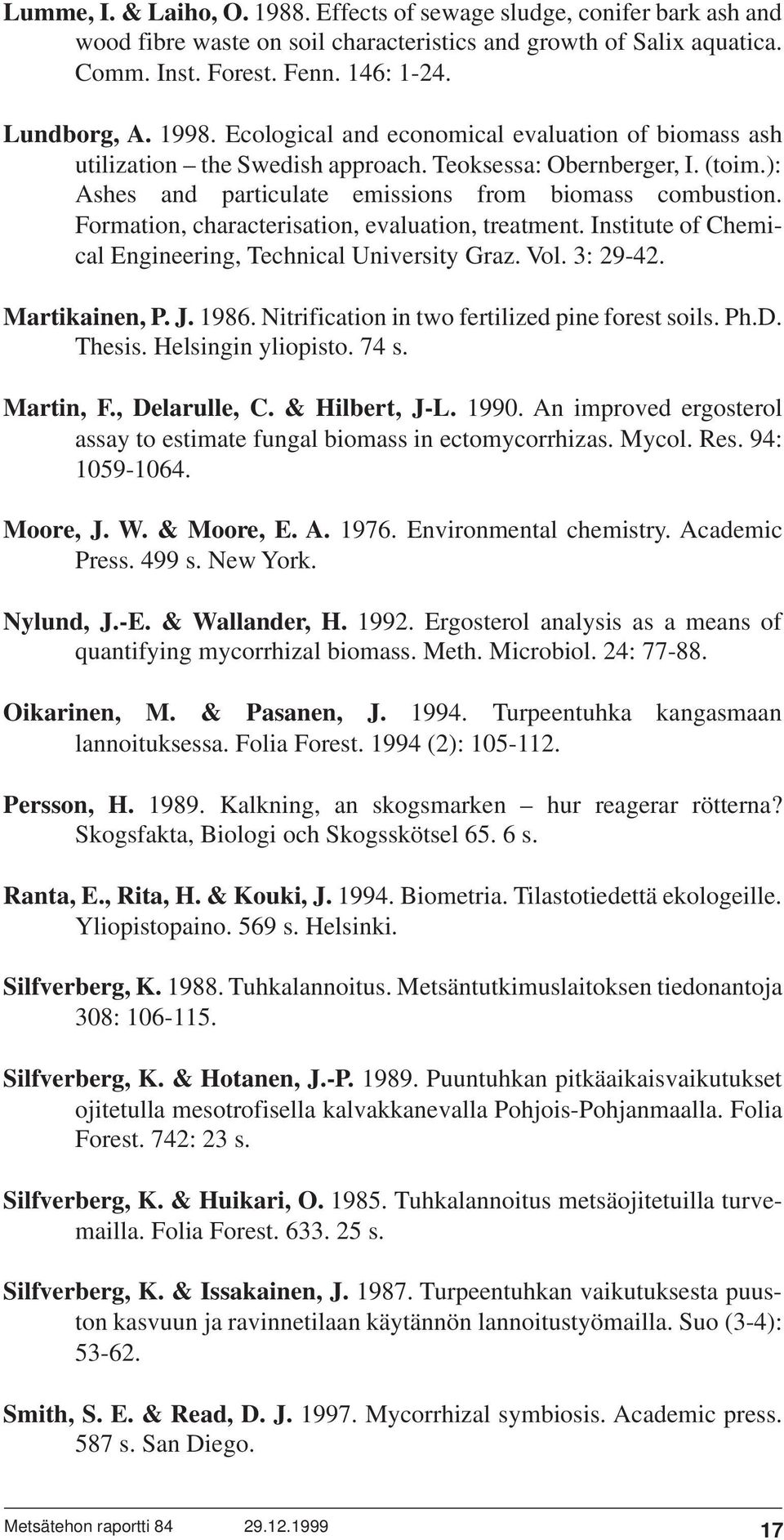 Formation, characterisation, evaluation, treatment. Institute of Chemical Engineering, Technical University Graz. Vol. 3: 29-42. Martikainen, P. J. 1986.