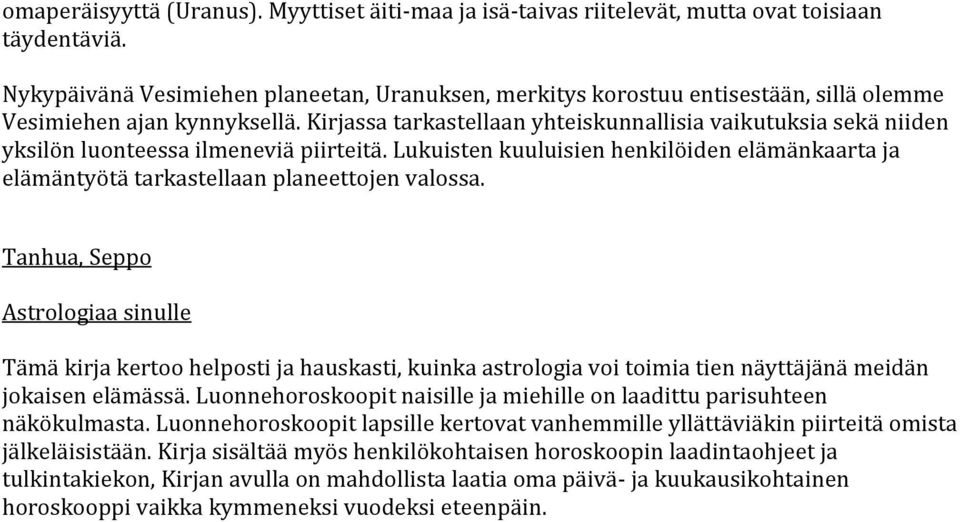 Kirjassa tarkastellaan yhteiskunnallisia vaikutuksia sekä niiden yksilön luonteessa ilmeneviä piirteitä.