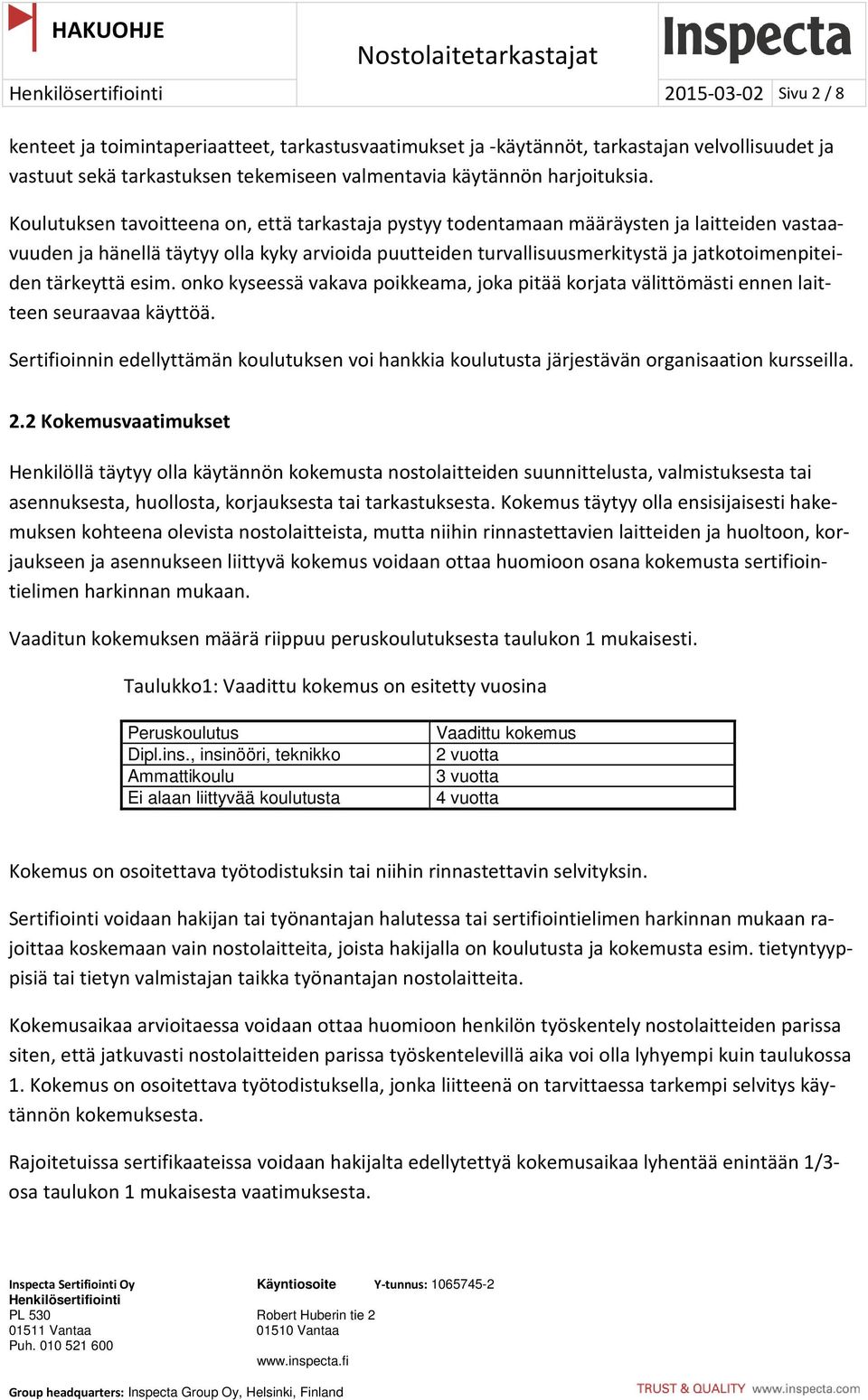 tärkeyttä esim. onko kyseessä vakava poikkeama, joka pitää korjata välittömästi ennen laitteen seuraavaa käyttöä.