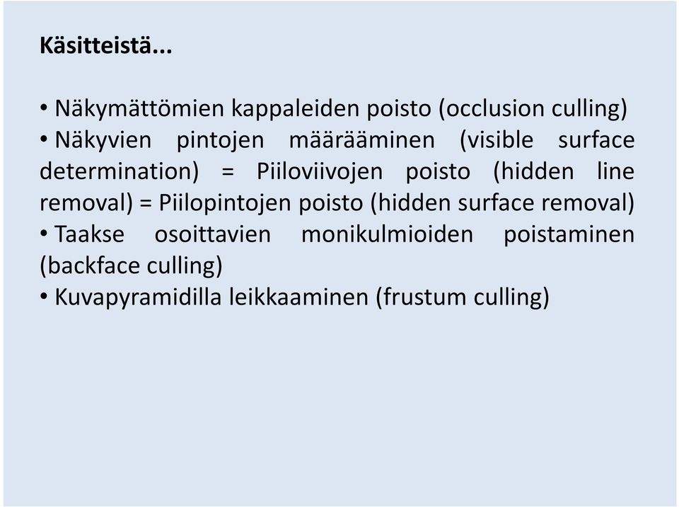 määrääminen (visible surface determination) = Piiloviivojen poisto (hidden line