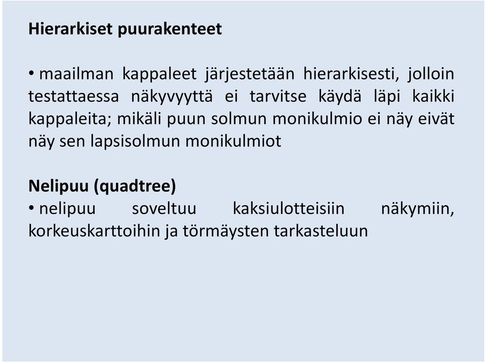 solmun monikulmio ei näy eivät näy sen lapsisolmun monikulmiot Nelipuu(quadtree)