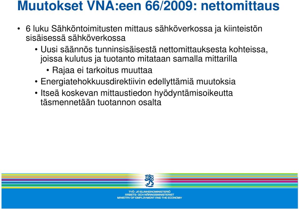 joissa kulutus ja tuotanto mitataan samalla mittarilla Rajaa ei tarkoitus muuttaa