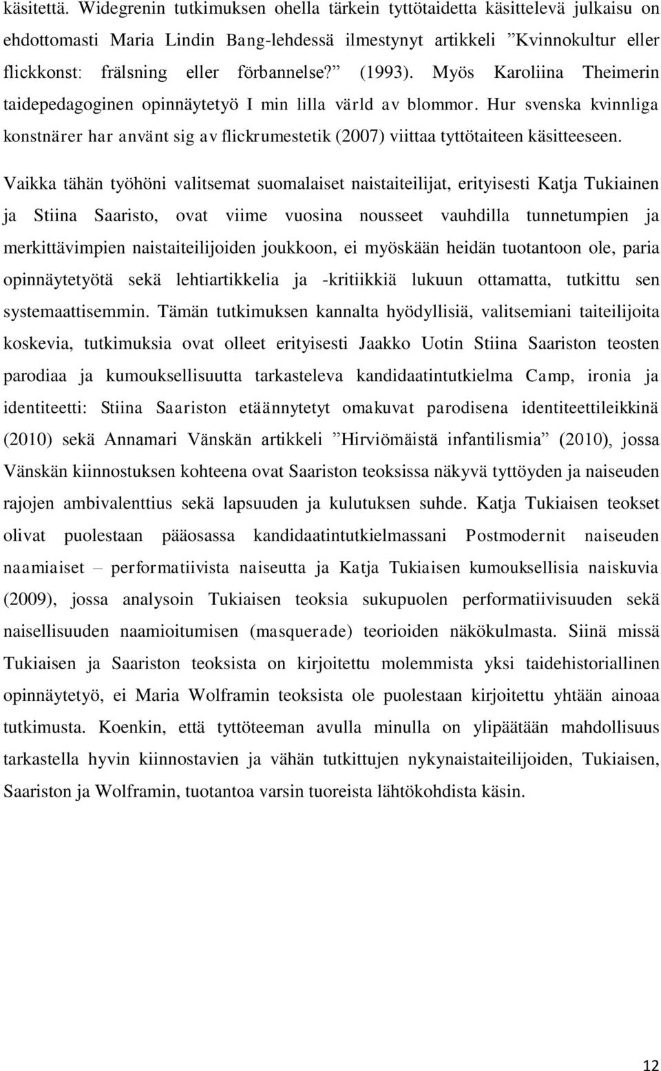 (1993). Myös Karoliina Theimerin taidepedagoginen opinnäytetyö I min lilla värld av blommor.